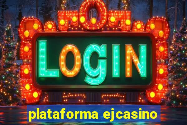 plataforma ejcasino